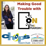  Gráfico con logotipos de On the Margins, Chops Teen Club y Sonoma County Library.