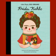 Book cover of Little People, Big Dreams Frida Kahlo