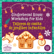 Gingerbread House Workshop for Kids with graphic of a gingerbread house, snowperson, and deer.